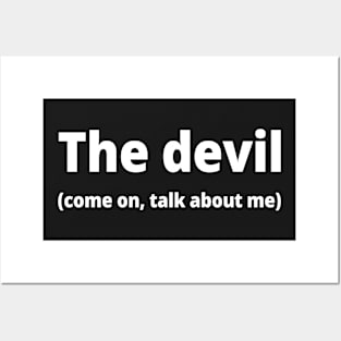 The devil (come on, talk about me) Posters and Art